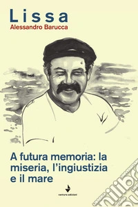A futura memoria: la miseria, l'ingiustizia e il mare libro