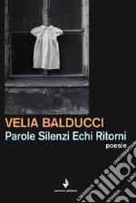 Parole silenzi echi ritorni libro