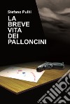 La breve vita dei palloncini libro di Puliti Stefano