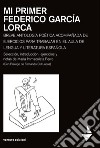 Mi primer Federico García Lorca. Breve antologia poetica acompanada de ejercicios para trabajar en el aula de lengua y literatura espanola libro
