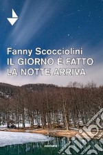 Il giorno è fatto la notte arriva libro