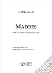 Madres. Storie di donne ed altri fantasmi libro