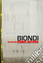 Uccio Biondi. Da terra mia a monne terranee. Un percorso antologico 1973-2006