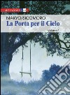 La porta per il cielo. Vol. 1 libro