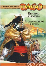 I monografici Dago. Vol. 1: Ritorno a Venezia-Il Giannizzero e L'oro libro