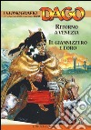 I monografici Dago. Vol. 1: Ritorno a Venezia-Il Giannizzero e L'oro libro