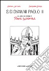 S. Giovanni Paolo II. La vita e le opere di papa Wojtyla libro