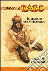 I monografici Dago. Vol. 6: Il segreto del mercenario-L'ora del rinnegato libro