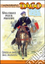 monografici Dago. Vol. 10: Una croce per il principe-Quella daga dal passato libro