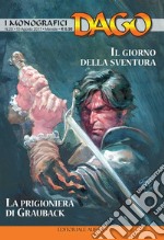 I monografici Dago. Vol. 20: Il giorno della sventura-La prigioniera di Grauback libro