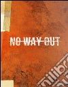 No way out libro di Tronchi Alberto Comerci Daniel