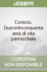 Conscio. Duecentocinquanta anni di vita parrocchiale libro