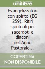 Evangelizzatori con spirito (EG 259). Ritiri spirituali per sacerdoti e diaconi nell'Anno Pastorale 2019-2020 libro