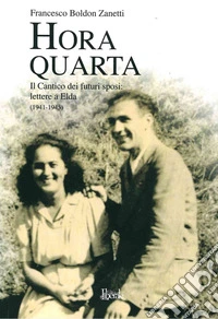 Hora Quarta. Il cantico dei futuri sposi: lettere a Elda (1941-1945) libro