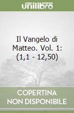 Il Vangelo di Matteo. Vol. 1: (1,1 - 12,50) libro