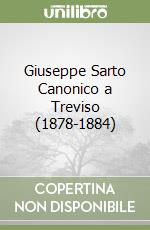 Giuseppe Sarto Canonico a Treviso (1878-1884)