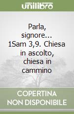 Parla, signore... 1Sam 3,9. Chiesa in ascolto, chiesa in cammino libro