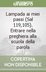 Lampada ai miei passi (Sal 119,105). Entrare nella preghiera alla scuola della parola libro