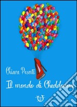 Il mondo di Cheddonna libro