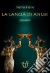 La lancia di Anubi libro