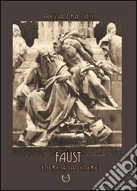 Faust. Cenere alla cenere