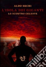 Lo scontro celeste. L'isola dei giganti libro