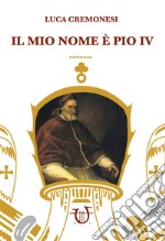 Il mio nome è Pio IV libro