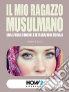 Il mio ragazzo musulmano libro di Leali Daniela