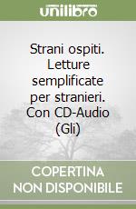 Strani ospiti. Letture semplificate per stranieri. Con CD-Audio (Gli) libro