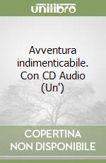 Avventura indimenticabile. Con CD Audio (Un')