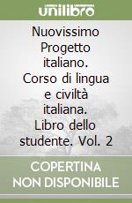 Nuovissimo Progetto italiano. Corso di lingua e civiltà italiana. Libro dello studente. Vol. 2 libro