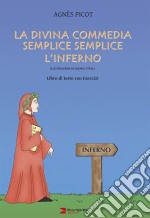 La Divina Commedia semplice semplice. L'Inferno. Libro di testo con esercizi