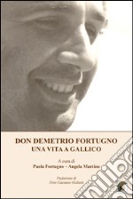 Don Demetrio Fortugno. Una vita a Gallico