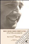 Don Demetrio Fortugno. Una vita a Gallico libro