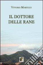 Il dottore delle rane libro