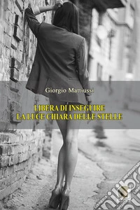 Libera di inseguire la luce chiara delle stelle libro