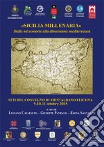 «Sicilia millenaria». Dalla microstoria alla dimensione mediterranea. Atti del Convegno (Montalbano Elicona, 9-11 ottobre 2015) libro