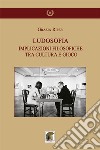 Ludosofia. Implicazioni filosofiche tra cultura e gioco libro