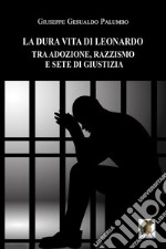 La dura vita di Leonardo tra adozione, razzismo e sete di giustizia