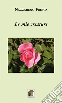 Le mie creature libro