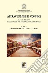 Attraversare il confine. «Storie e riflessioni sull'intervento con gli adolescenti autori di reato» libro