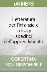 Letteratura per l'infanzia e i disagi specifici dell'apprendimento libro