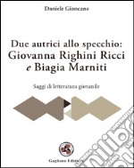 Due autrici allo specchio. Giovanna Righini Ricci e Biagia Marniti