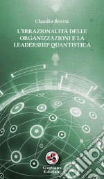 L'irrazionalità delle organizzazioni e la leadership quantistica