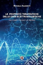 Le proprietà terapeutiche delle onde elettromagnetiche. Dai campi pulsati al rifing