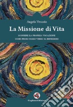 La missione di vita. Scoprire la propria vocazione come primo passo verso il benessere libro