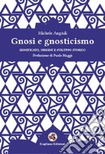 Gnosi e gnosticismo. Significato, origini e sviluppo storico libro