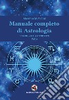 Manuale completo di astrologia. Vol. 1: I segni, gli ascendenti libro di Michelini Massimo
