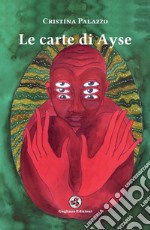 Le carte di Ayse. Ediz. illustrata libro