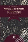 Manuale completo di astrologia. Nuova ediz.. Vol. 4: I pianeti, i rapporti tra i pianeti, l'interpretazione del tema natale libro di Michelini Massimo